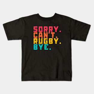 Sorry Can't Funny Rugby  Bye Kids T-Shirt